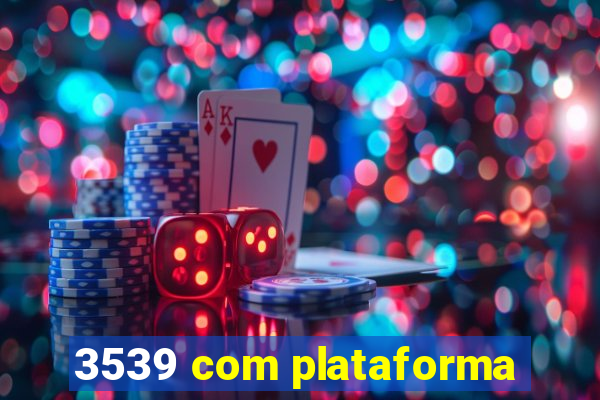 3539 com plataforma